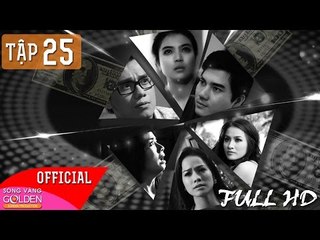 VÒNG XOÁY BẠC TẬP 25 - FULL HD