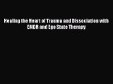 Download Healing the Heart of Trauma and Dissociation with EMDR and Ego State Therapy Ebook