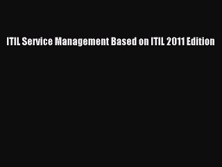 READbook ITIL Service Management Based on ITIL 2011 Edition READ  ONLINE