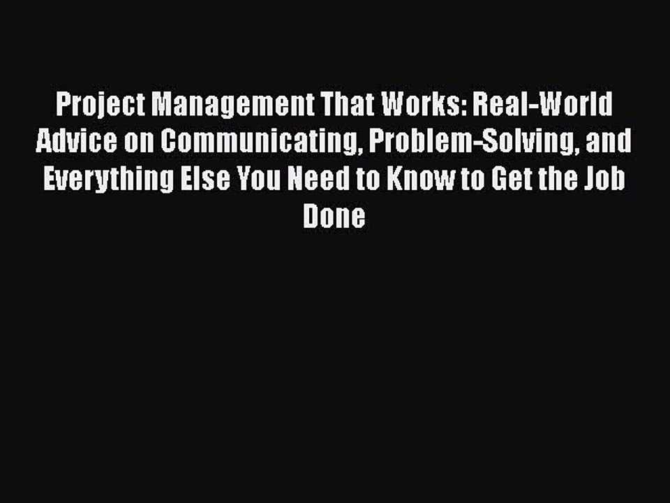 READbook Project Management That Works: Real-World Advice on Communicating Problem-Solving