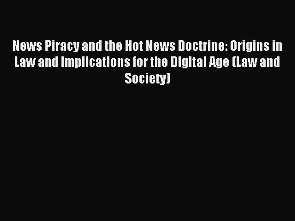 Read News Piracy and the Hot News Doctrine: Origins in Law and Implications for the Digital