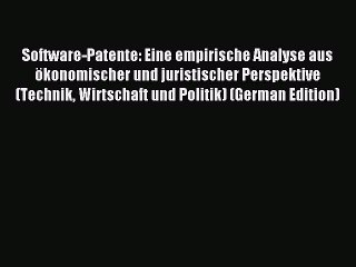 Read Software-Patente: Eine empirische Analyse aus Ã¶konomischer und juristischer Perspektive