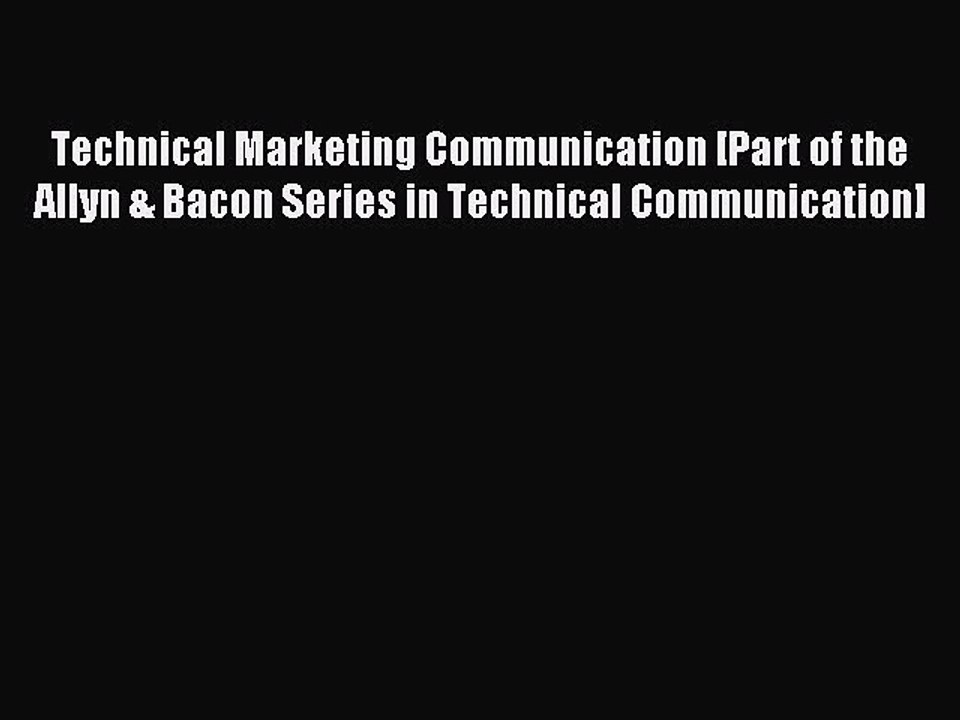 Read Technical Marketing Communication [Part of the Allyn & Bacon Series in Technical Communication]