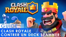 Clash Royale - Contrer un deck spawner