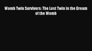 Free Full [PDF] Downlaod  Womb Twin Survivors: The Lost Twin in the Dream of the Womb#  Full