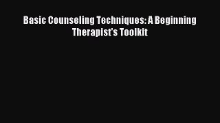 READ FREE FULL EBOOK DOWNLOAD  Basic Counseling Techniques: A Beginning Therapist's Toolkit#