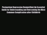 READ book  Postpartum Depression Demystified: An Essential Guide for Understanding and Overcoming