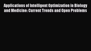 [PDF] Applications of Intelligent Optimization in Biology and Medicine: Current Trends and