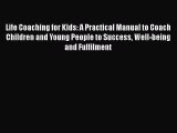 best book Life Coaching for Kids: A Practical Manual to Coach Children and Young People to