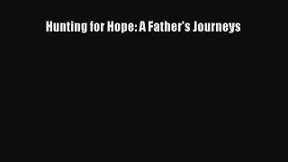 Download Hunting for Hope: A Father's Journeys Ebook Free