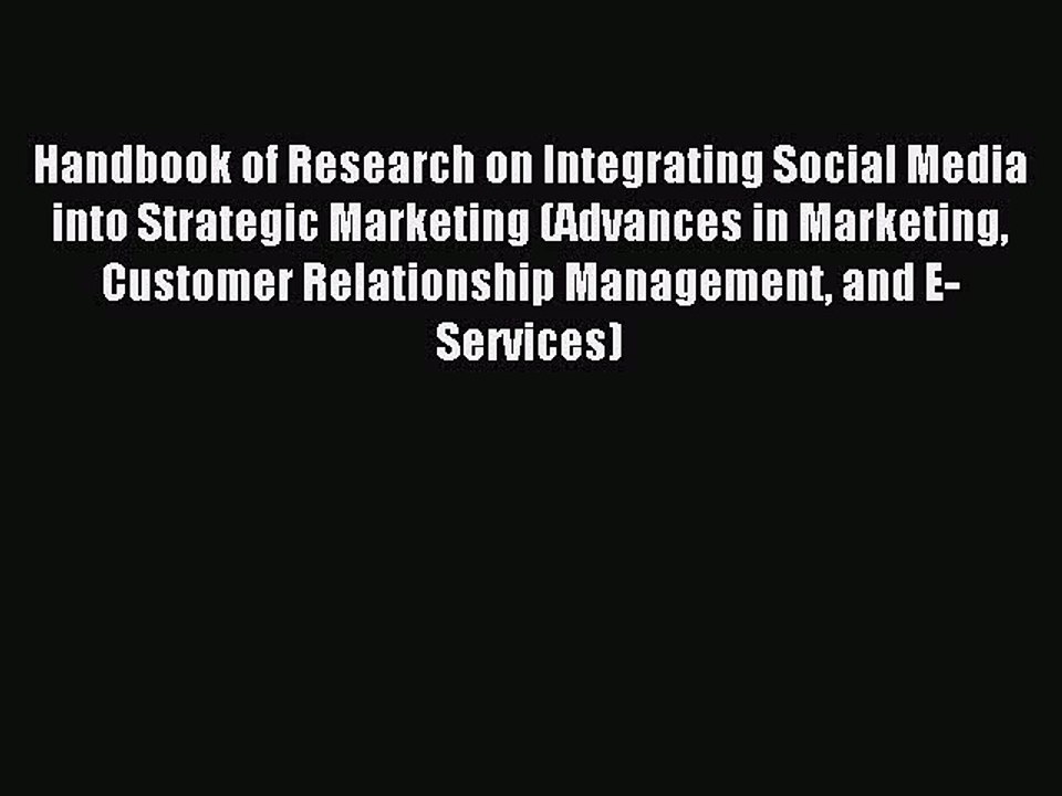 Download Handbook of Research on Integrating Social Media into Strategic Marketing (Advances