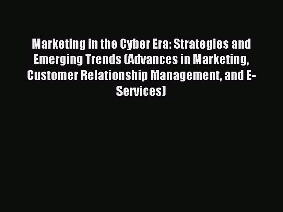 Read Marketing in the Cyber Era: Strategies and...