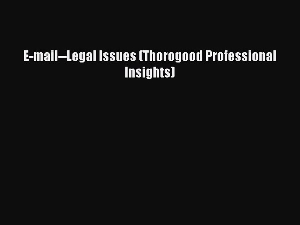 Read E-mail--Legal Issues (Thorogood Professional Insights) Ebook Free