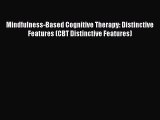 Read Mindfulness-Based Cognitive Therapy: Distinctive Features (CBT Distinctive Features) Ebook