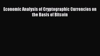 Read Economic Analysis of Cryptographic Currencies on the Basis of Bitcoin Ebook Free