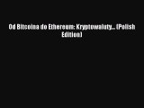 Read Od Bitcoina do Ethereum: Kryptowaluty... (Polish Edition) PDF Free