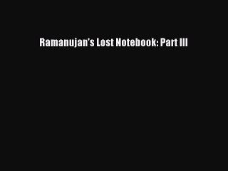 Read Ramanujan's Lost Notebook: Part III Ebook Free