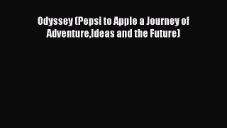 Read Odyssey (Pepsi to Apple a Journey of AdventureIdeas and the Future) Ebook Free