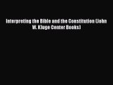 Read Book Interpreting the Bible and the Constitution (John W. Kluge Center Books) ebook textbooks