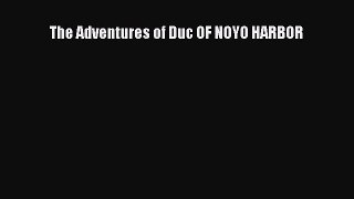 Download Books The Adventures of Duc OF NOYO HARBOR PDF Online