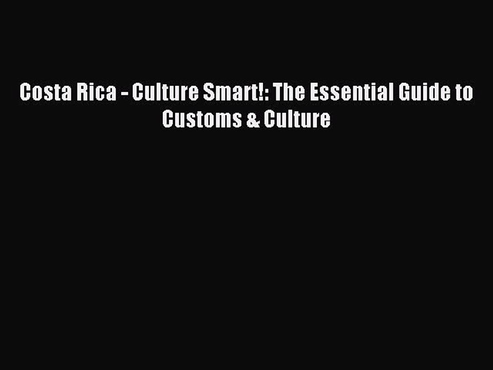 Read Book Costa Rica - Culture Smart!: The Essential Guide to Customs & Culture E-Book Free
