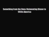 Read Book Something from the Oven: Reinventing Dinner in 1950s America ebook textbooks