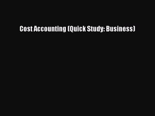 Enjoyed read Cost Accounting (Quick Study: Business)