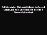Read Book Schleiermacher: Christmas Dialogue the Second Speech and Other Selections (The Classics