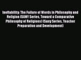 Read Book Ineffability: The Failure of Words in Philosophy and Religion (SUNY Series Toward