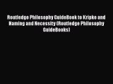 Read Book Routledge Philosophy GuideBook to Kripke and Naming and Necessity (Routledge Philosophy