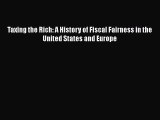 Read Book Taxing the Rich: A History of Fiscal Fairness in the United States and Europe E-Book