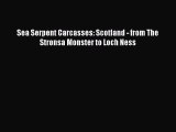 Download Books Sea Serpent Carcasses: Scotland - from The Stronsa Monster to Loch Ness E-Book