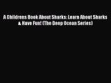 Download Books A Childrens Book About Sharks: Learn About Sharks & Have Fun! (The Deep Ocean