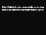 Read Books A Field Guide to Reptiles and Amphibians: Eastern and Central North America (Peterson
