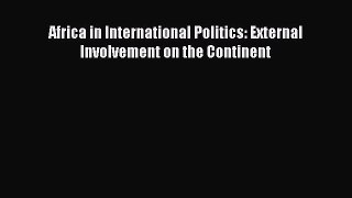 Read Africa in International Politics: External Involvement on the Continent Ebook Free