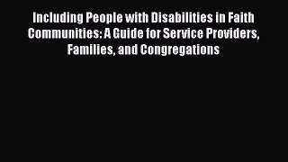Read Book Including People with Disabilities in Faith Communities: A Guide for Service Providers