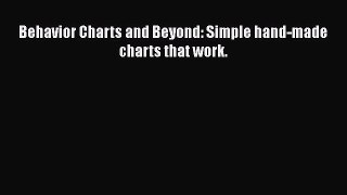 Download Book Behavior Charts and Beyond: Simple hand-made charts that work. Ebook PDF