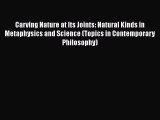 Read Book Carving Nature at Its Joints: Natural Kinds in Metaphysics and Science (Topics in