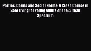 Download Book Parties Dorms and Social Norms: A Crash Course in Safe Living for Young Adults