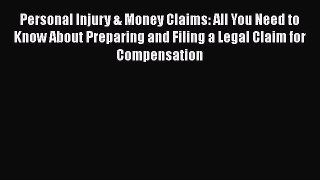 Read Personal Injury & Money Claims: All You Need to Know About Preparing and Filing a Legal