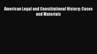 Read American Legal and Constitutional History: Cases and Materials PDF Free