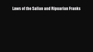Download Laws of the Salian and Ripuarian Franks PDF Online