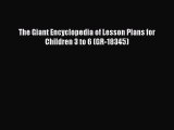 read now The Giant Encyclopedia of Lesson Plans for Children 3 to 6 (GR-18345)
