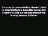 favorite  Classroom Discussions In Math: A Teacher's Guide for Using Talk Moves to Support