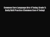 favorite  Common Core Language Arts 4 Today Grade 5: Daily Skill Practice (Common Core 4 Today)