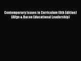 read here Contemporary Issues in Curriculum (6th Edition) (Allyn & Bacon Educational Leadership)