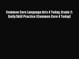 read now Common Core Language Arts 4 Today Grade 2: Daily Skill Practice (Common Core 4 Today)