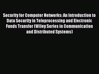 Read Security for Computer Networks: An Introduction to Data Security in Teleprocessing and