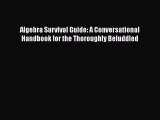read here Algebra Survival Guide: A Conversational Handbook for the Thoroughly Befuddled