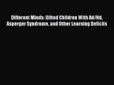 Read Book Different Minds: Gifted Children With Ad/Hd Asperger Syndrome and Other Learning